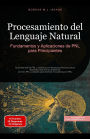 Procesamiento del Lenguaje Natural: Fundamentos y Aplicaciones de PNL para Principiantes