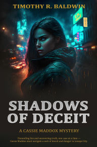 Free downloaded ebooks Shadows of Deceit (A Cassie Maddox Mystery, #1) by Timothy R Baldwin English version 9781644567920