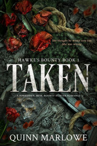 Title: Taken: A Forbidden Bounty Hunter MFM Romance (Hawke's Bounty, #1), Author: Quinn Marlowe