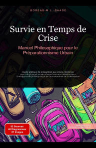 Title: Survie en Temps de Crise: Manuel Philosophique pour le Préparationnisme Urbain (Philosophie (FR), #13), Author: Boreas Fr. M. L. Saage