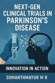 Title: Next-Gen Clinical Trials in Parkinson's Disease: Innovation in Action, Author: Sumanthmayur M R