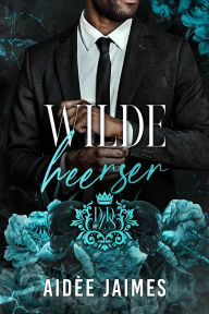 Title: Wilde heerser (De Zeven Dodelijke Sinacores, #6), Author: Aidèe Jaimes
