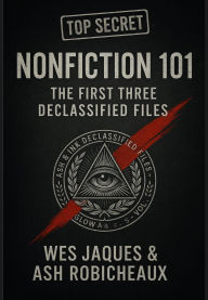 Title: Nonfiction 101: The First Three Declassified Files, Author: J.Bannerman