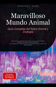 Title: Maravilloso Mundo Animal: Guía Completa del Reino Animal y Zoología, Author: Boreas Es. M. L. Saage
