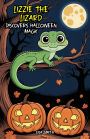 Lizzie the Lizard Discovers Halloween Magic