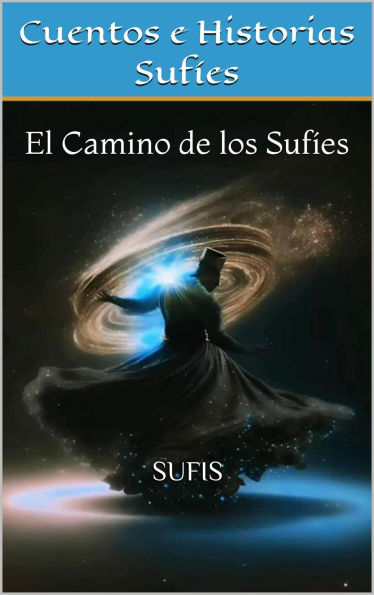 Cuentos e Historias Sufíes: El Camino de los Sufíes