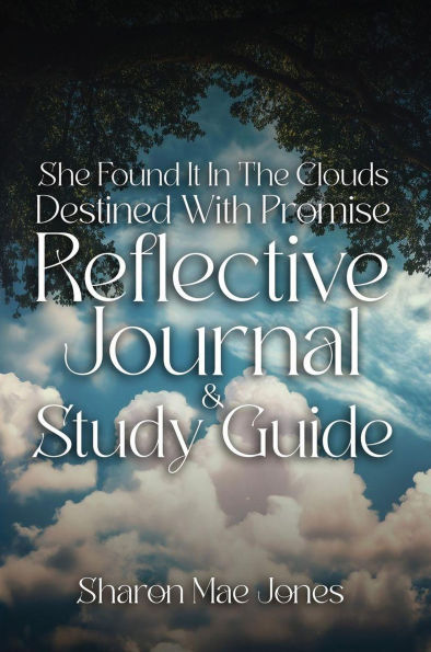 She Found It In The Clouds: Destined With Promise Reflctive Journal and Discussion Guide