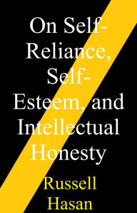 Title: On Self-Reliance, Self-Esteem, and Intellectual Honesty, Author: Russell Hasan