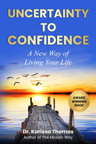 Title: Uncertainty to Confidence, Author: Karissa Thomas
