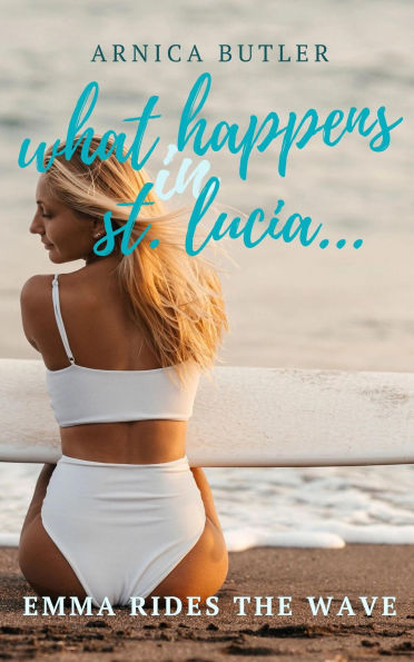 What Happens In St. Lucia (What Happens In St. Lucia..., #2)