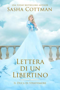 Title: Lettera di un Libertino (Il Duca de Strathmore, #1), Author: Sasha Cottman