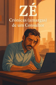 Title: Zé Crónicas (amargas) de um consultor, Author: Miguel Santos