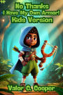No Thanks, I Have My Own Armor!:Kids Version