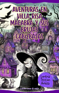 Title: Aventuras en Villa Risa Macabra y sus brujas cabizbajas (Loreley Morango), Author: Lorena Tercon Arbiza