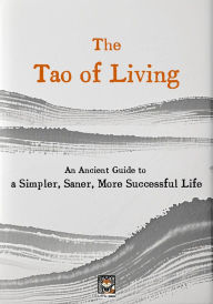 Title: The Tao of Living: An Ancient Guide to a Simpler, Saner, More Successful Life, Author: littlepoem