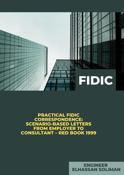 Practical FIDIC Correspondence Scenario-Based Letters from Employer to Consultant - Red Book 1999