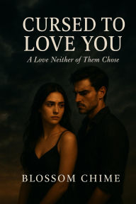 Title: Cursed to Love You, Author: Blossom chime