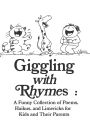 Giggling with Rhymes: A Funny Collection of Poems, Haikus, and Limericks for Kids and Their Parents