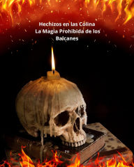 Title: Hechizos en las Colinas: La Magia Prohibida de los Balcanes, Author: PH