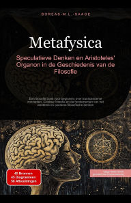 Title: Metafysica: Speculatieve Denken en Aristoteles' Organon in de Geschiedenis van de Filosofie (Filosofie (NL), #9), Author: Boreas Nl. M. L. Saage