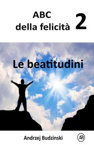 Title: Le beatitudini (ABC della felicità, #2), Author: Andrzej Budzinski