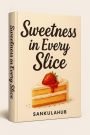 Sweetness in Every Slice