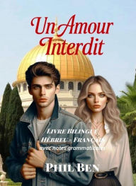 Title: Un Amour Interdit. Livre bilingue hébreu-français, Author: Phil Ben