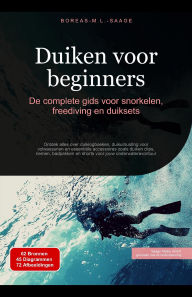 Title: Duiken voor beginners: De complete gids voor snorkelen, freediving en duiksets (Duiken (NL), #2), Author: Boreas Nl. M. L. Saage
