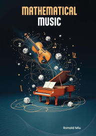 Title: Mathematical Music, Author: Ronald Miu