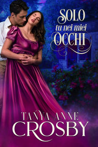 Title: Solo tu nei miei occhi, Author: Tanya Anne Crosby