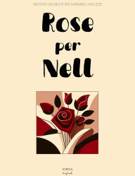Title: Rose per Nell: Racconti Bilingue per Imparare l'Inglese, Author: Iopeia English