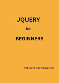 Title: jQuery For Beginners, Author: Archana Mhaske