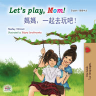 Title: Let's Play, Mom! ??,?????! (English Traditional Chinese Bilingual Collection), Author: Shelley Admont