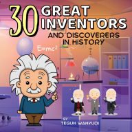 Title: 30 Great Inventors and Discoverers in History, Author: Teguh Wahyudi