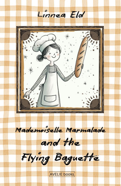 Mademoiselle Marmalade And The Flying Baguette