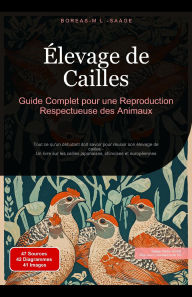 Title: Élevage de Cailles: Guide Complet pour une Reproduction Respectueuse des Animaux, Author: Boreas Fr. M. L. Saage