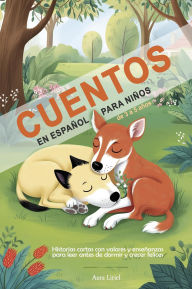 Cuentos en Español para Niños de 3 a 5 Años - Historias Cortas con Valores y Enseñanzas para Leer Antes de Dormir y Crecer Felices