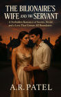 The Billionaire's Wife and the Servant: A Forbidden Romance of Secrets, Desire, and a Love That Crosses All Boundaries