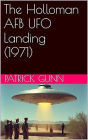 The Holloman AFB UFO Landing (1971)