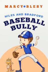 Title: Niles and Bradford, Baseball Bully, Author: Marcy Blesy