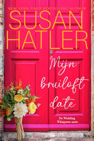 Title: Mijn bruiloft date (De Wedding Whisperer, #3), Author: Susan Hatler