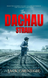 Title: The Dachau Strain (The Sikora Files, #4), Author: Jack Carnegie