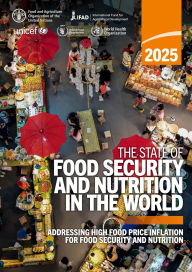 Title: The State of Food Security and Nutrition in the World 2025: Addressing high food price inflation for food security and nutrition, Author: Food and Agriculture Organization of the United Nations