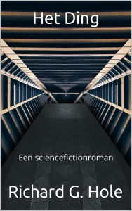 Title: Het Ding (Sciencefiction en fantasie, #6), Author: Richard G. Hole