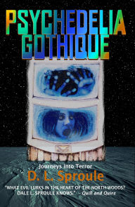 Title: Psychedelia Gothique, Author: D. L. Sproule