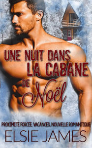 Title: Une nuit dans la cabane de Noël, Author: Elsie James