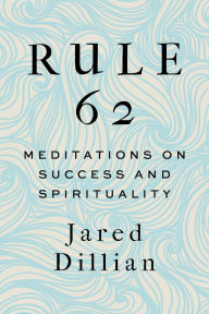 Title: Rule 62: Meditations on Success and Spirituality, Author: Jared Dillian