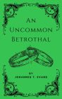 An Uncommon Betrothal (An Uncommon Partnership, #1)