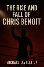 The Rise and Fall of Chris Benoit