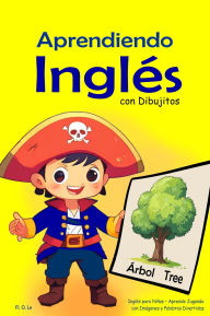 Title: APRENDIENDO INGLÉS CON DIBUJITOS: Las Palabras Más Usadas para Niños Inglés para Niños - Aprende Jugando con Imágenes y Palabras Divertidas, Author: Fl. O. Le.